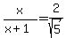 x%2F%28x%2B1%29=2%2Fsqrt%285%29