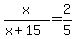 x%2F%28x%2B15%29=2%2F5