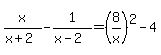 x%2F%28x%2B2%29-1%2F%28x-2%29=%288%2Fx%29%5E2-4