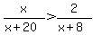 x%2F%28x%2B20%29%3E2%2F%28x%2B8%29