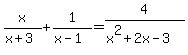 x%2F%28x%2B3%29%2B1%2F%28x-1%29=4%2F%28x%5E2%2B2x-3%29