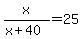 x%2F%28x%2B40%29=25%25