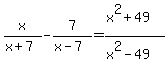 x%2F%28x%2B7%29-7%2F%28x-7%29=%28x%5E2%2B49%29%2F%28x%5E2-49%29