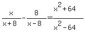 x%2F%28x%2B8%29-8%2F%28x-8%29=%28x%5E2%2B64%29%2F%28x%5E2-64%29
