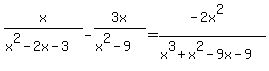 x%2F%28x%5E2-2x-3%29-3x%2F%28x%5E2-9%29=%28-2x%5E2%29%2F%28x%5E3%2Bx%5E2-9x-9%29