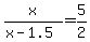 x%2F%28x-1.5%29=5%2F2