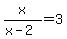 x%2F%28x-2%29+=+3
