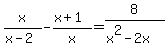 x%2F%28x-2%29+-+%28x%2B1%29%2Fx+=+8%2F%28x%5E2+-+2x%29