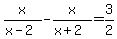 x%2F%28x-2%29+-+x%2F%28x%2B2%29+=+3%2F2