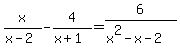 x%2F%28x-2%29-4%2F%28x%2B1%29+=+6%2F%28x%5E2-x-2%29