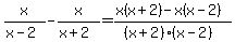 x%2F%28x-2%29-x%2F%28x%2B2%29=%28x%28x%2B2%29-x%28x-2%29%29%2F%28%28x%2B2%29%28x-2%29%29%29