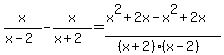 x%2F%28x-2%29-x%2F%28x%2B2%29=%28x%5E2%2B2x-x%5E2%2B2x%29%2F%28%28x%2B2%29%28x-2%29%29%29