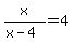 x%2F%28x-4%29+=+4