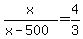 x%2F%28x-500%29=4%2F3