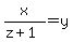 x%2F%28z%2B1%29=y