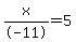 x%2F-11=5