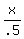 x%2F.5