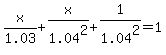 x%2F1.03+%2B+x%2F1.04%5E2+%2B+1%2F1.04%5E2+=+1+
