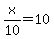 x%2F10=+10
