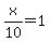 x%2F10=1