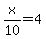 x%2F10=4