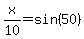 x%2F10=sin%2850%29
