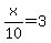 x%2F10+=+3