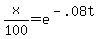 x%2F100+=+e%5E%28-.08t%29