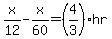 x%2F12-x%2F60=%284%2F3%29+hr