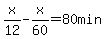 x%2F12-x%2F60=80+min