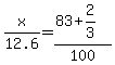 x%2F12.6=%2883%2B2%2F3%29%2F100