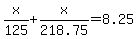 x%2F125%2Bx%2F218.75=8.25