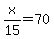 x%2F15=70