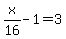 x%2F16-1=3