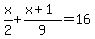 x%2F2%2B%28x%2B1%29%2F9=16