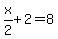 x%2F2%2B2=8