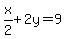 x%2F2%2B2y=9