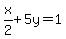 x%2F2%2B5y=1