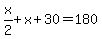 x%2F2%2Bx%2B30=180