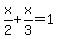 x%2F2%2Bx%2F3=1