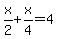 x%2F2%2Bx%2F4=4