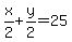 x%2F2%2By%2F2=25