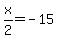x%2F2=-15