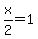 x%2F2=1
