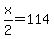 x%2F2=114
