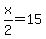 x%2F2=15