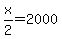 x%2F2=2000