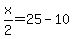 x%2F2=25-10