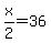 x%2F2=36