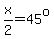x%2F2=45%5Eo
